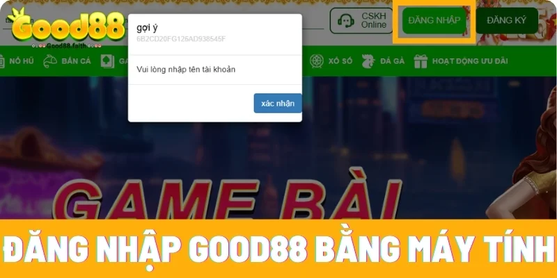 Đăng Nhập Good88 - Tham Gia Sân Chơi Cá Cược Đỉnh Cao 6 Hướng dẫn đăng nhập Good88 bằng máy tính