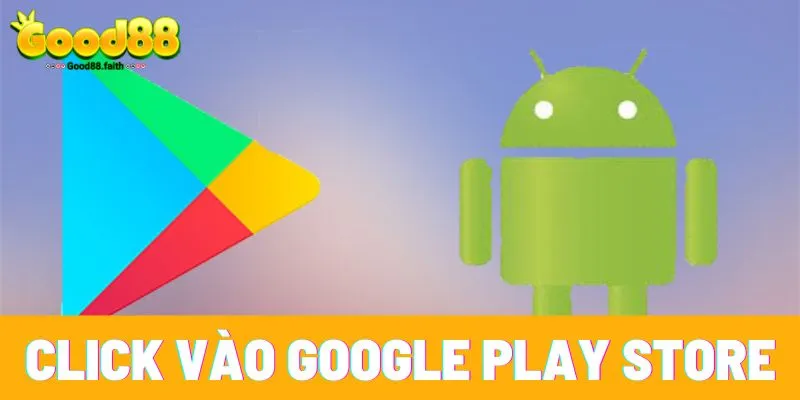 Tải App good88 nhanh chóng, tiện lợi chơi mọi lúc mọi nơi 8 Hướng dẫn tải app Good88 trên Android