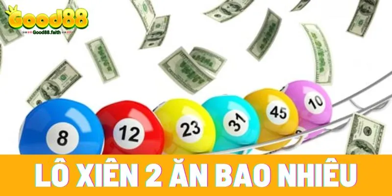 Cách Tính Lô Xiên 2 - Mọi Thông Tin Người Mới Cần Biết 8 Tỷ lệ ăn của lô xiên 2 tại Good88