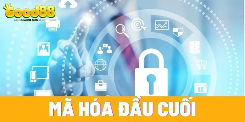 Chính sách bảo mật Good88 - Riêng tư, minh bạch và uy tín 8 Mã hóa đầu cuối