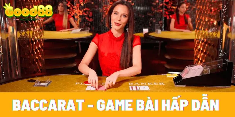 Hướng Dẫn Luật Chơi Baccarat - 3 Quy Tắc Người Mới Cần Nhớ 6 Baccarat là trò chơi được yêu thích tại Good88