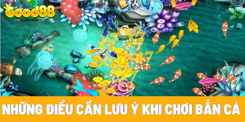 Game Bắn Cá - Game Đổi Thưởng Dễ Thắng Lớn Cho Newbie 11 Những điều cần lưu ý khi chơi bắn cá đổi thưởng online