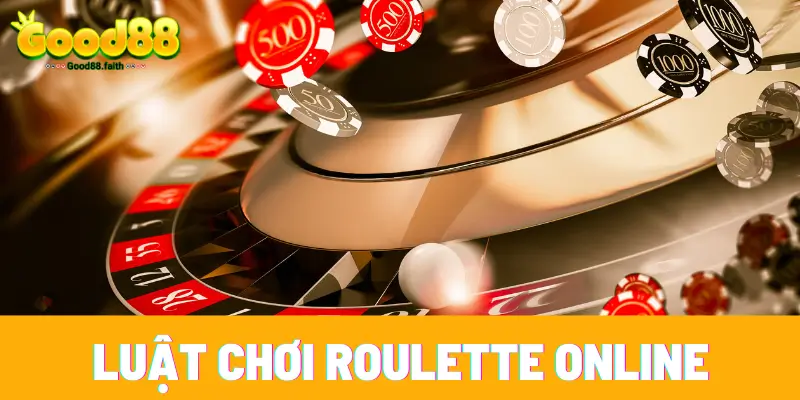 Roulette Online Với Luật Chơi Siêu Thú Vị Tại Sòng Bạc Good88 7 Luật chơi của vòng quay may mắn online