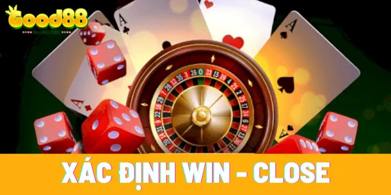 Bước 5: Xác định win - close