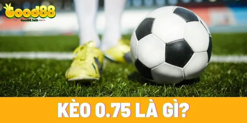 Kèo 0.75 là gì? Hướng dẫn chơi và cách tính kèo đúng nhất 7 Kèo 0.75 hay còn gọi là kèo chấp 3/4 hoặc kèo 0.5-1