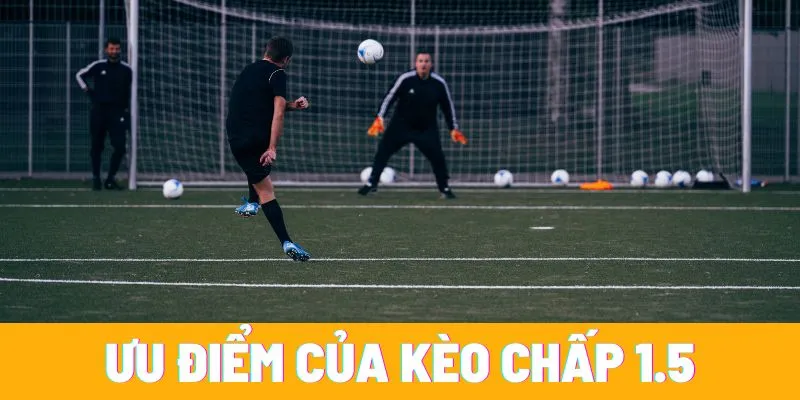 Kèo chấp 1.5 là gì? Hướng dẫn mẹo dành chiến thắng dễ dàng 8 Kèo chấp 1.5 mang lại nhiều ưu điểm hấp dẫn cho người chơi